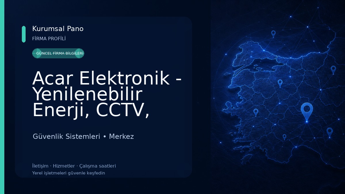 Acar Elektronik - Yenilenebilir Enerji, CCTV, Güvenlik, Bilişim ve Otomasyon Sistemleri