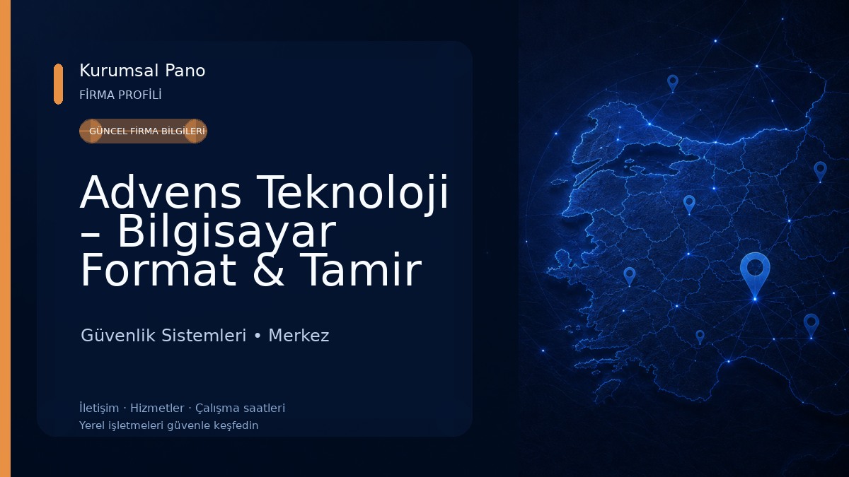 Advens Teknoloji – Bilgisayar Format & Tamir Servisi Güvenlik Sistemleri