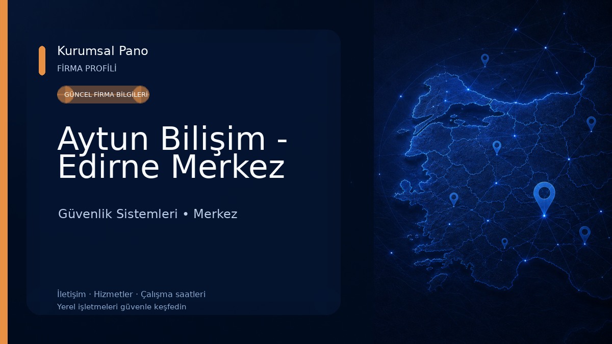 Aytun Bilişim - Edirne Merkez Güvenlik Sistemleri
