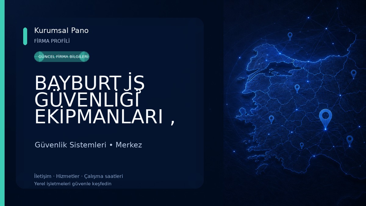 BAYBURT İŞ GÜVENLİĞİ EKİPMANLARI , YANGIN SÖNDÜRME CİHAZLARI VE GÜVENLİK FİLESİ 