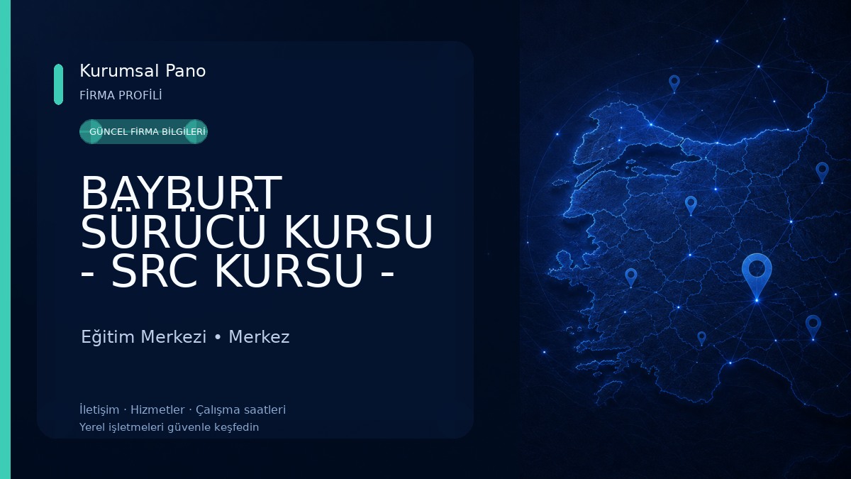 BAYBURT SÜRÜCÜ KURSU - SRC KURSU - PSİKOTEKNİK MERKEZİ Eğitim Merkezi