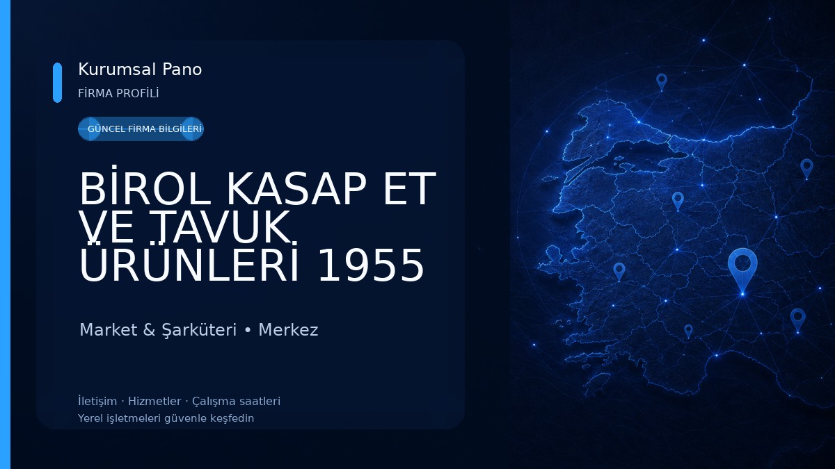 BİROL KASAP ET VE TAVUK ÜRÜNLERİ 1955 Bu güne Market & Şarküteri