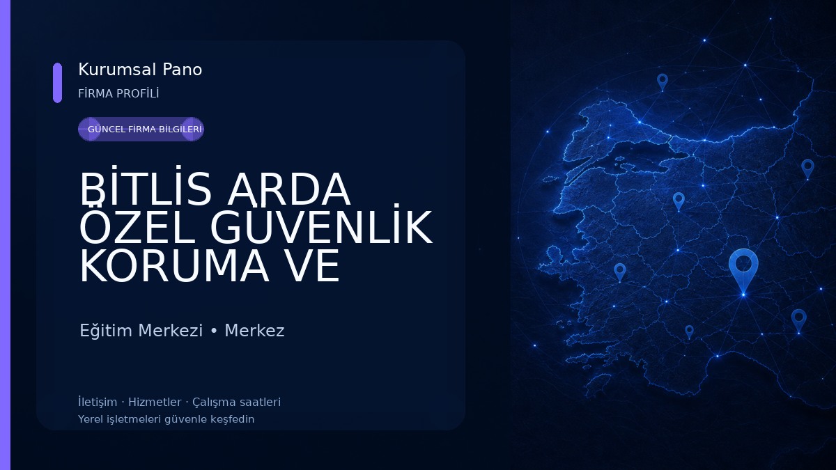 BİTLİS ARDA ÖZEL GÜVENLİK KORUMA VE EĞİTİM MERKEZİ 