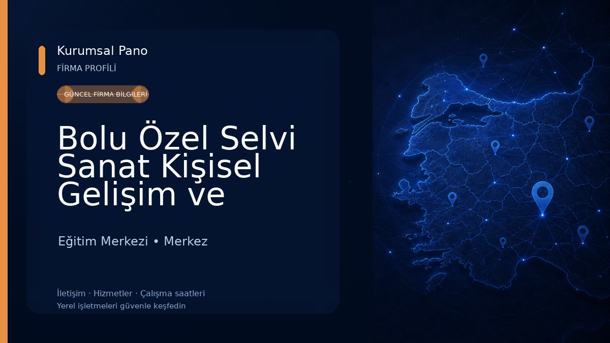 Bolu Özel Selvi Sanat Kişisel Gelişim ve Yetenek Kursu Eğitim Merkezi