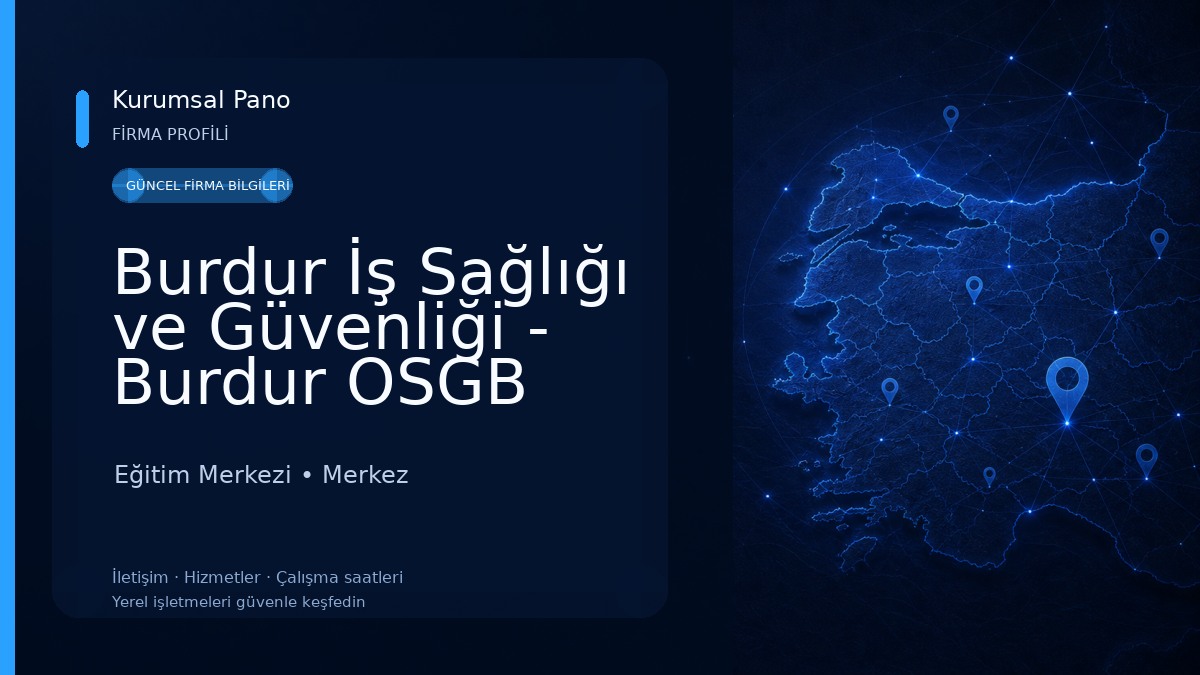 Burdur İş Sağlığı ve Güvenliği - Burdur OSGB MEVLÜT YAMAN OSGB Eğitim Merkezi