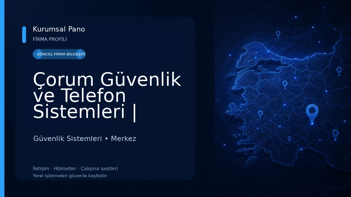 Çorum Güvenlik ve Telefon Sistemleri | Kamera Telefon ve Alarm Sistemleri | Personel Takip