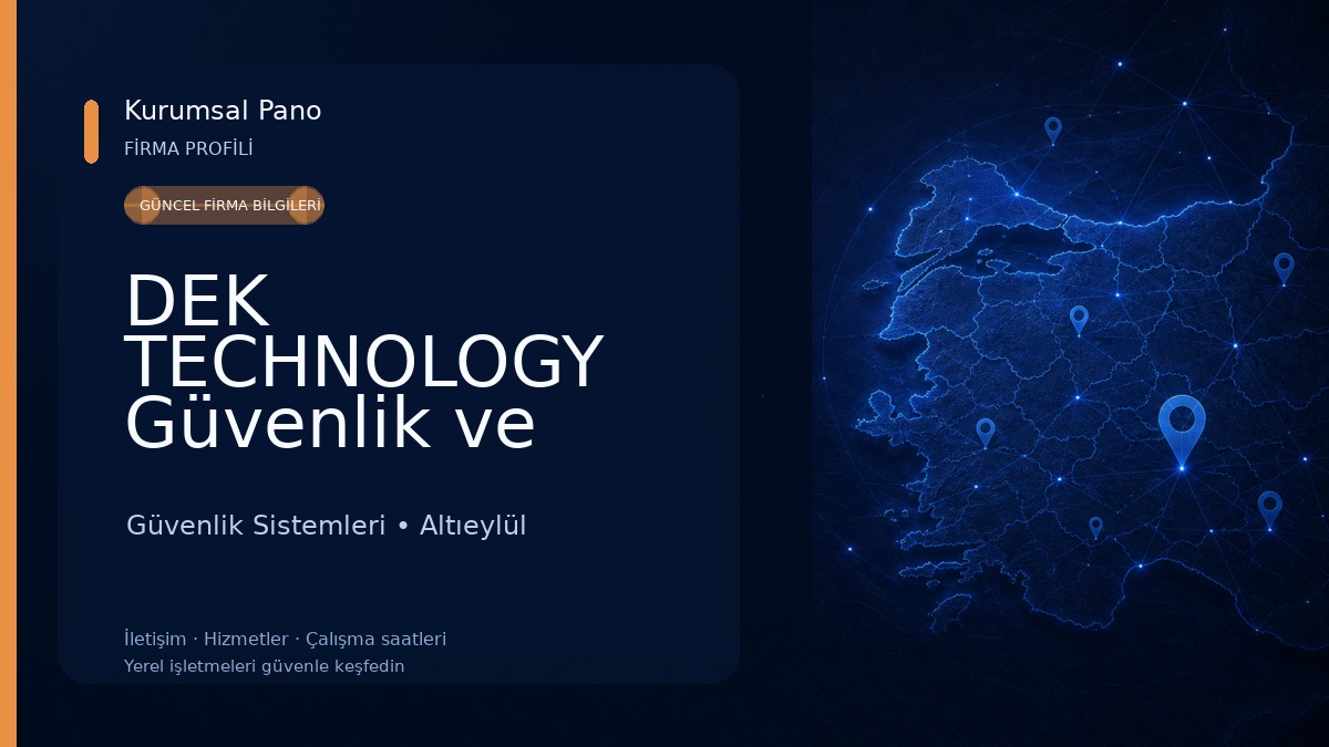 DEK TECHNOLOGY Güvenlik ve Bilişim Sistemleri 