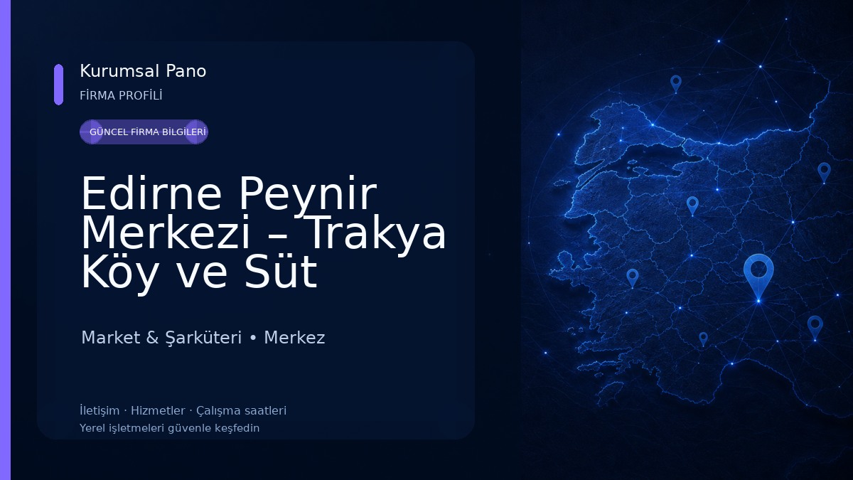 Edirne Peynir Merkezi – Trakya Köy ve Süt Ürünleri Şarküteri