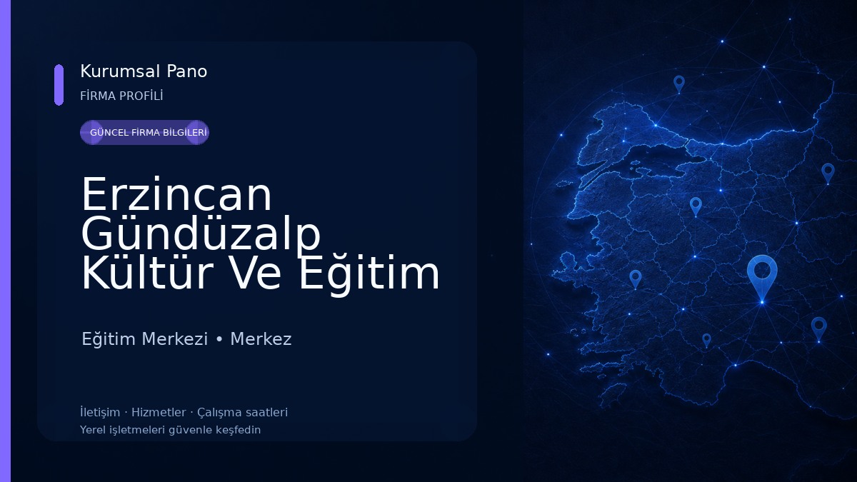 Erzincan Gündüzalp Kültür Ve Eğitim Vakfı Eğitim Merkezi