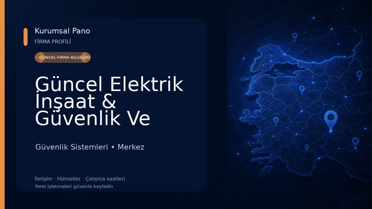 Güncel Elektrik İnşaat & Güvenlik Ve Kamera Sistemleri 