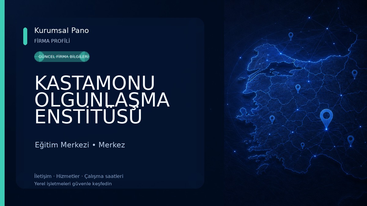 KASTAMONU OLGUNLAŞMA ENSTİTÜSÜ Eğitim Merkezi