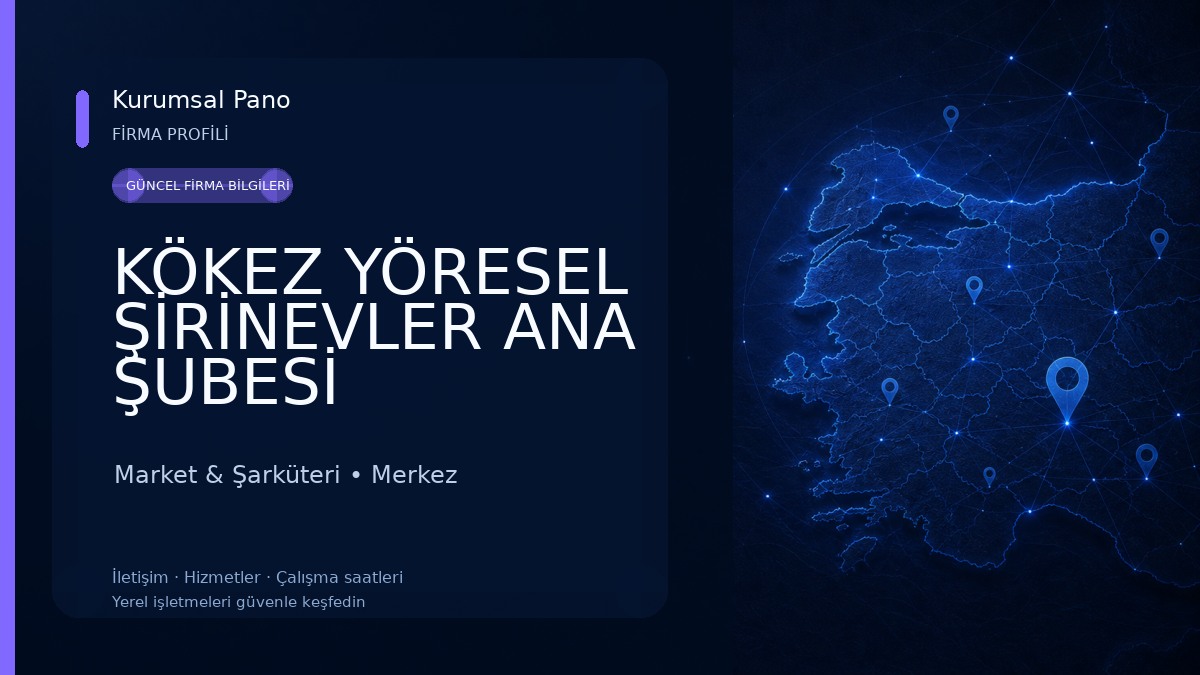 KÖKEZ YÖRESEL ŞİRİNEVLER ANA ŞUBESİ Market & Şarküteri
