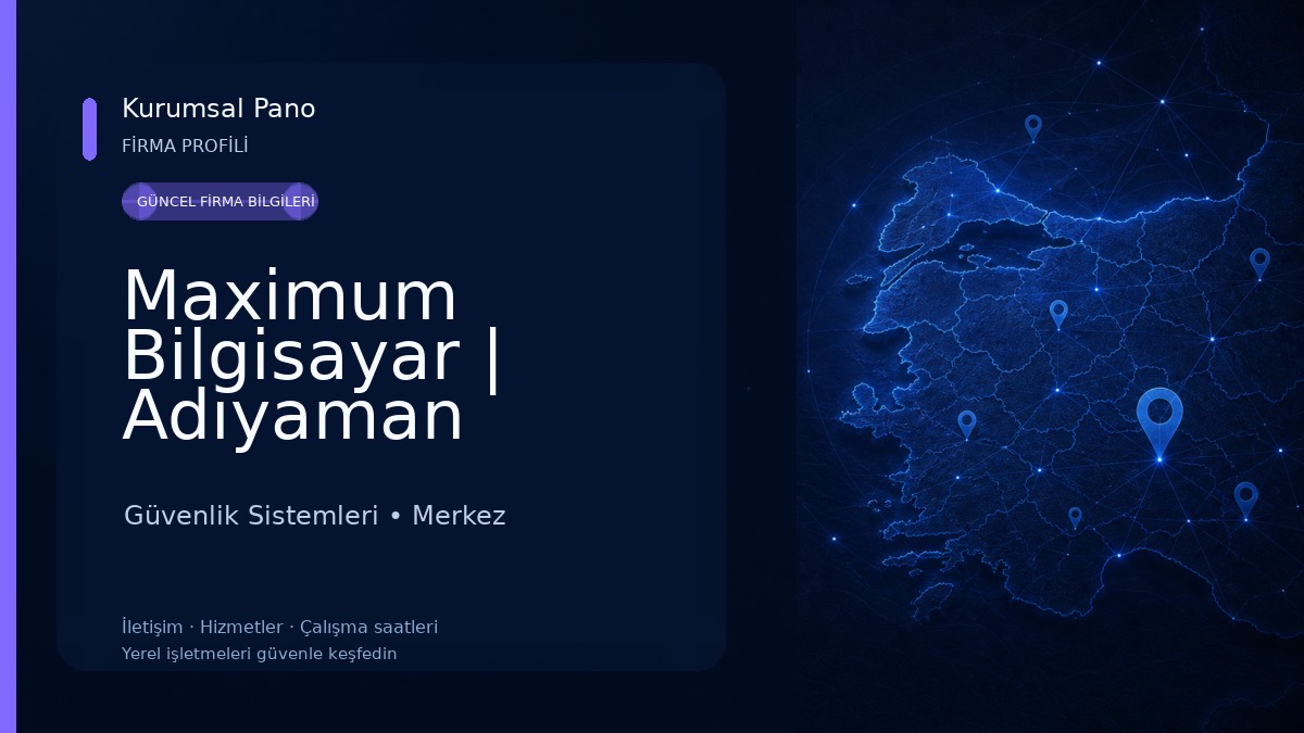 Maximum Bilgisayar | Adıyaman Bilgisayar, Oyun & Kamera Sistemleri Güvenlik Sistemleri