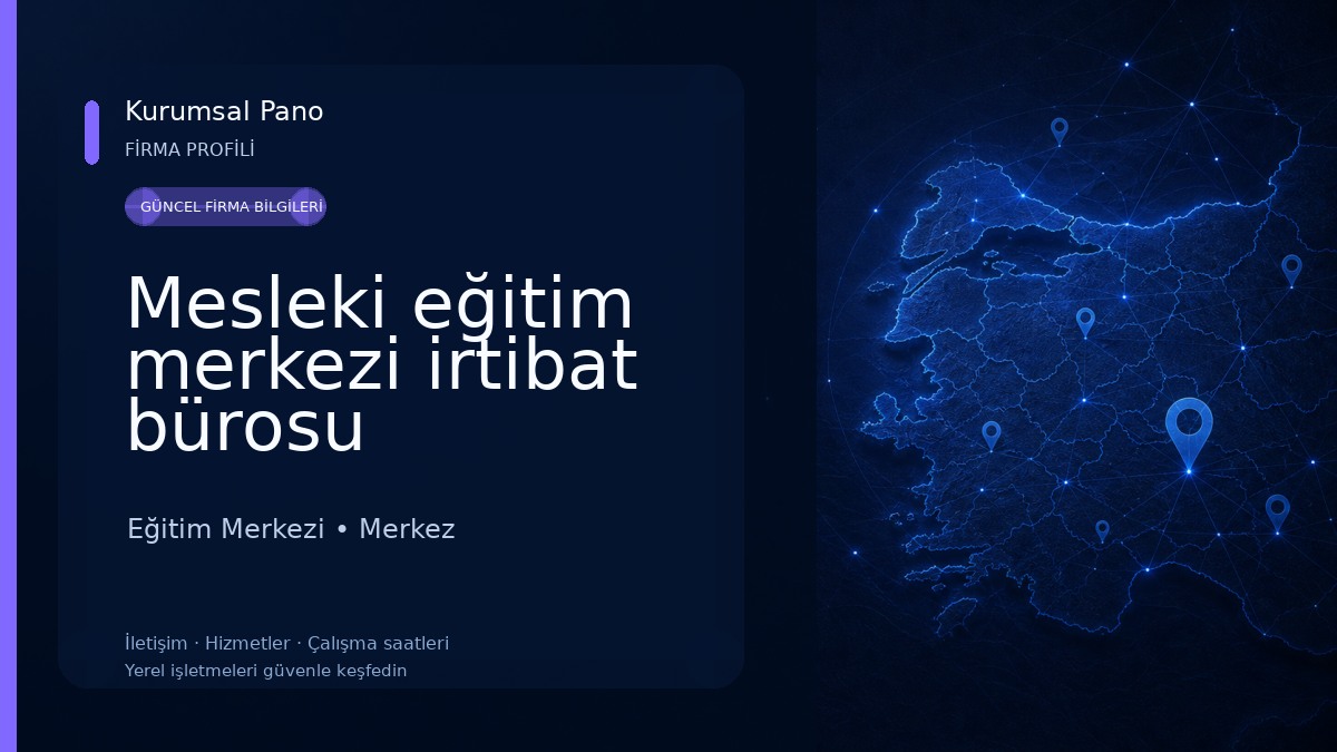 Mesleki eğitim merkezi irtibat bürosu Eğitim Merkezi