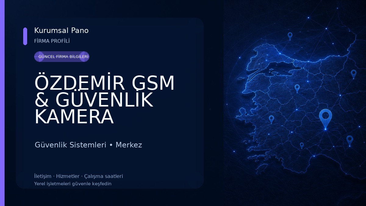 ÖZDEMİR GSM & GÜVENLİK KAMERA SİSTEMLERİ Güvenlik Sistemleri