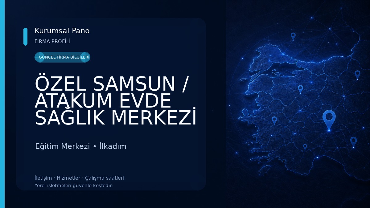 ÖZEL SAMSUN / ATAKUM EVDE SAĞLIK MERKEZİ -Atakum Sağlık Kabini