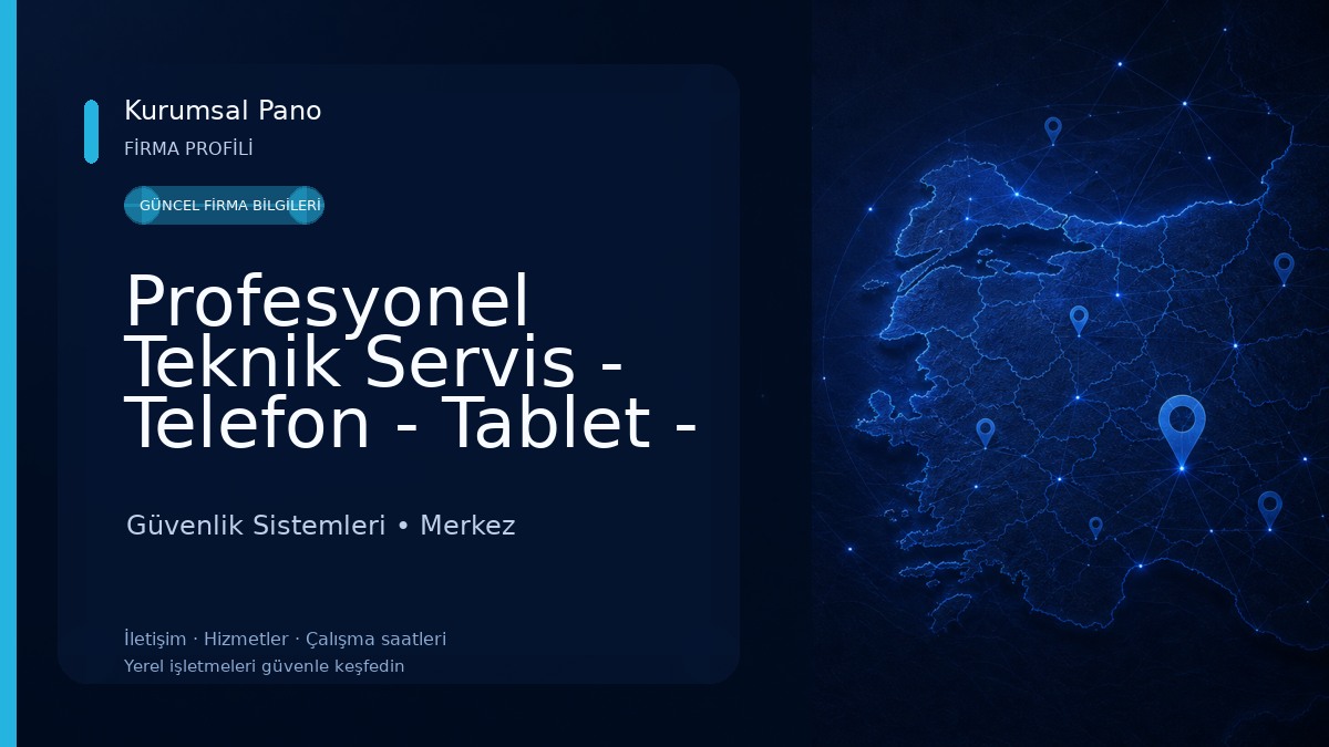 Profesyonel Teknik Servis - Telefon - Tablet - Bilgisayar Tamir Güvenlik Sistemleri