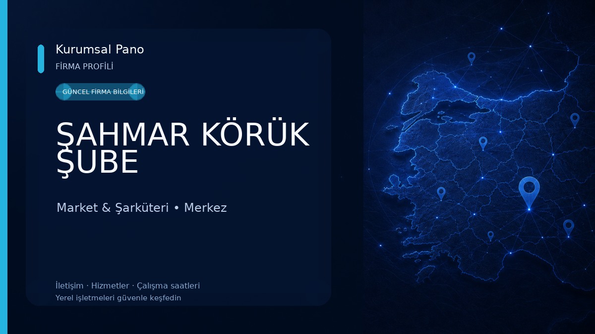 ŞAHMAR KÖRÜK ŞUBE Market & Şarküteri