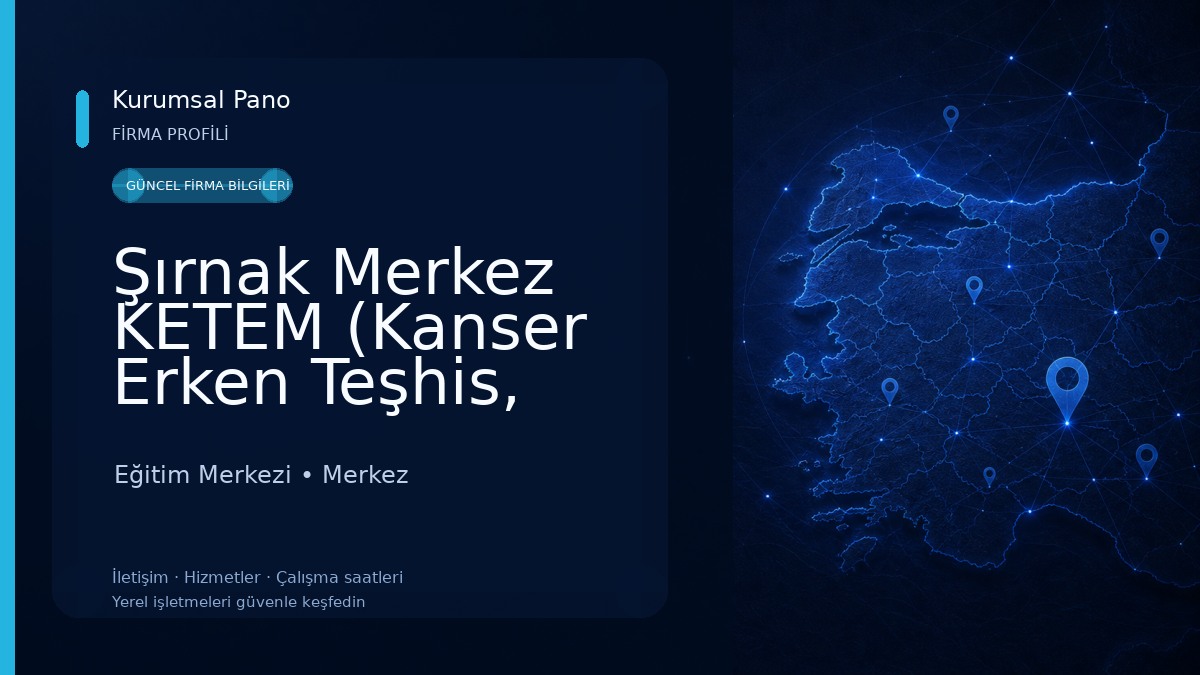Şırnak Merkez KETEM (Kanser Erken Teşhis, Tarama ve Eğitim Merkezi)
