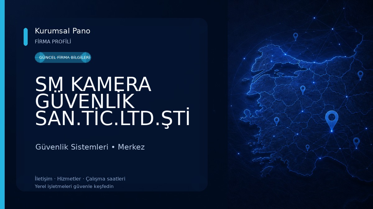 SM KAMERA GÜVENLİK SAN.TİC.LTD.ŞTİ 