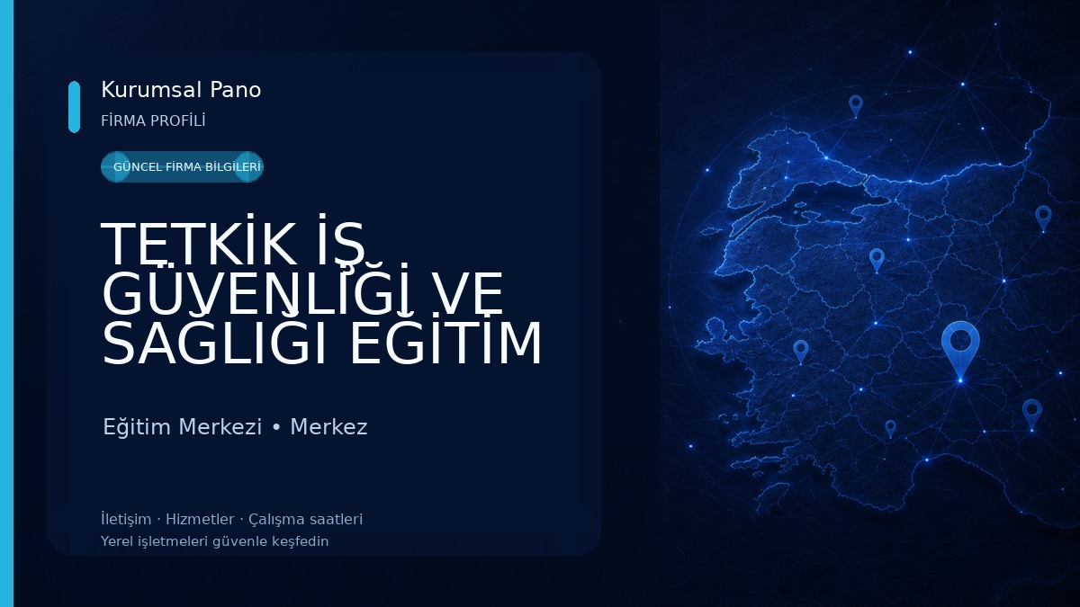 TETKİK İŞ GÜVENLİĞİ VE SAĞLIĞI EĞİTİM DANIŞMANLIK TİC. LTD. ŞTİ. ARTVİN ŞUBESİ 