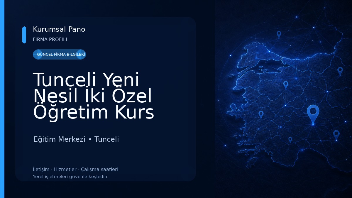 Tunceli Yeni Nesil İki Özel Öğretim Kurs Eğitim Merkezi