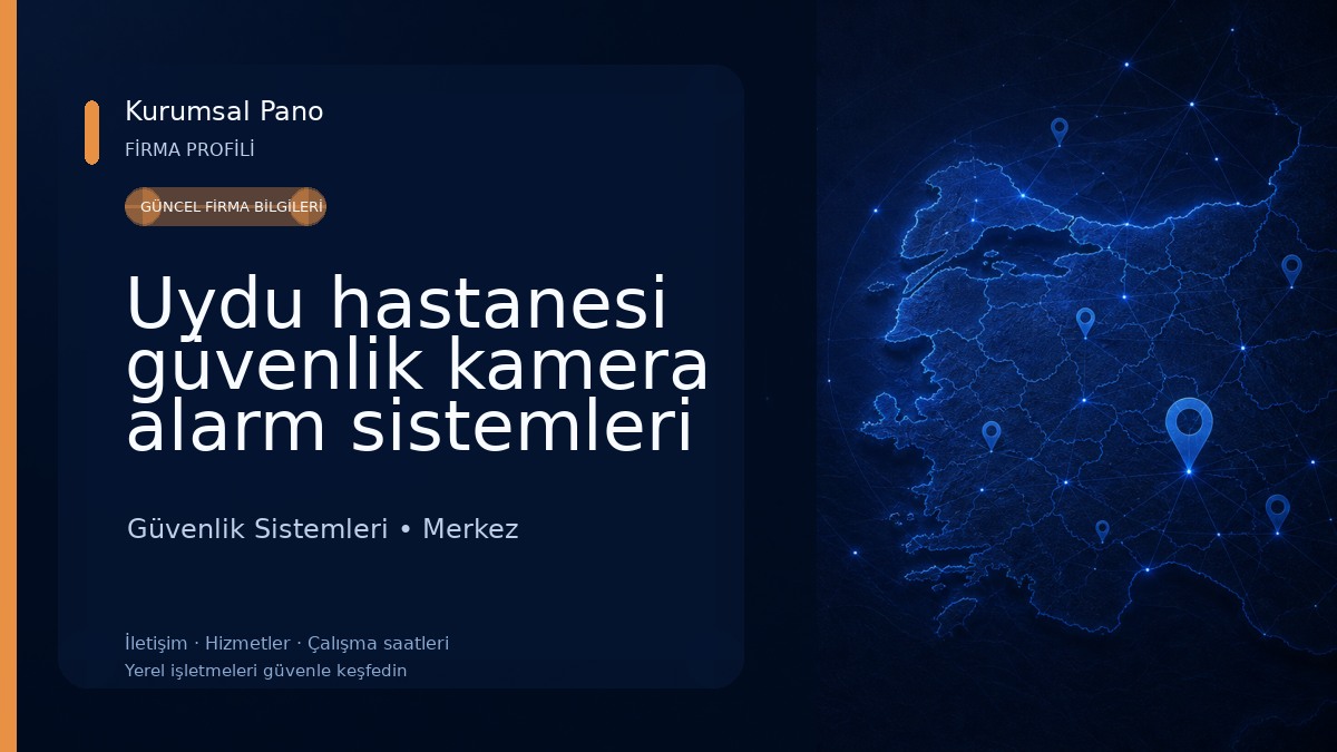 Uydu hastanesi güvenlik kamera alarm sistemleri Çakırmelikoğlu Elektronik Güvenlik Sistemleri