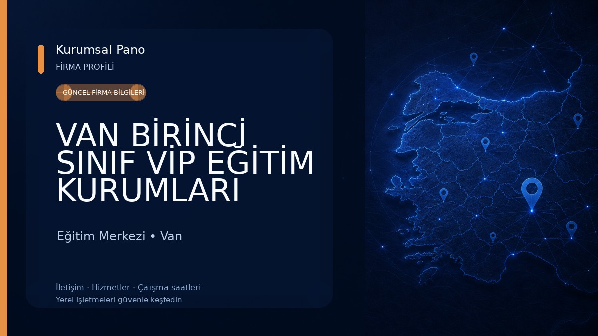 VAN BİRİNCİ SINIF VİP EĞİTİM KURUMLARI Eğitim Merkezi
