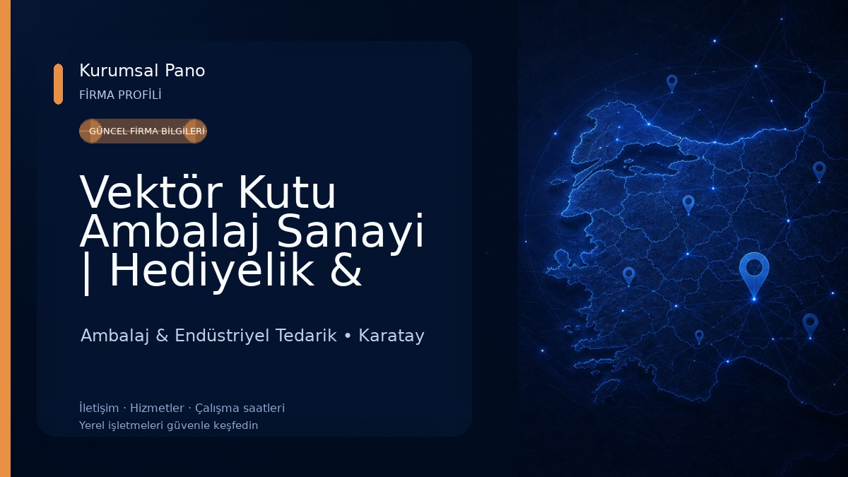 Vektör Kutu Ambalaj Sanayi | Hediyelik & Fantazi Kutu İmalatı 