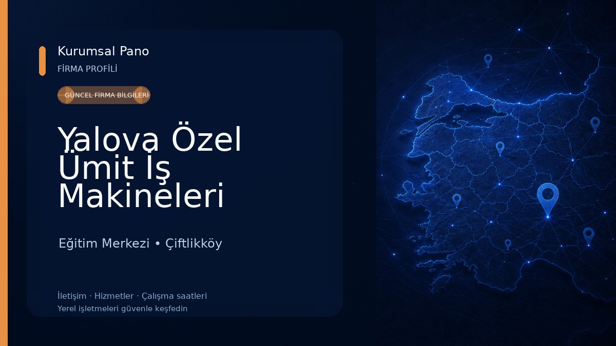 Yalova Özel Ümit İş Makineleri Operatör Yetiştirme Kursu Eğitim Merkezi
