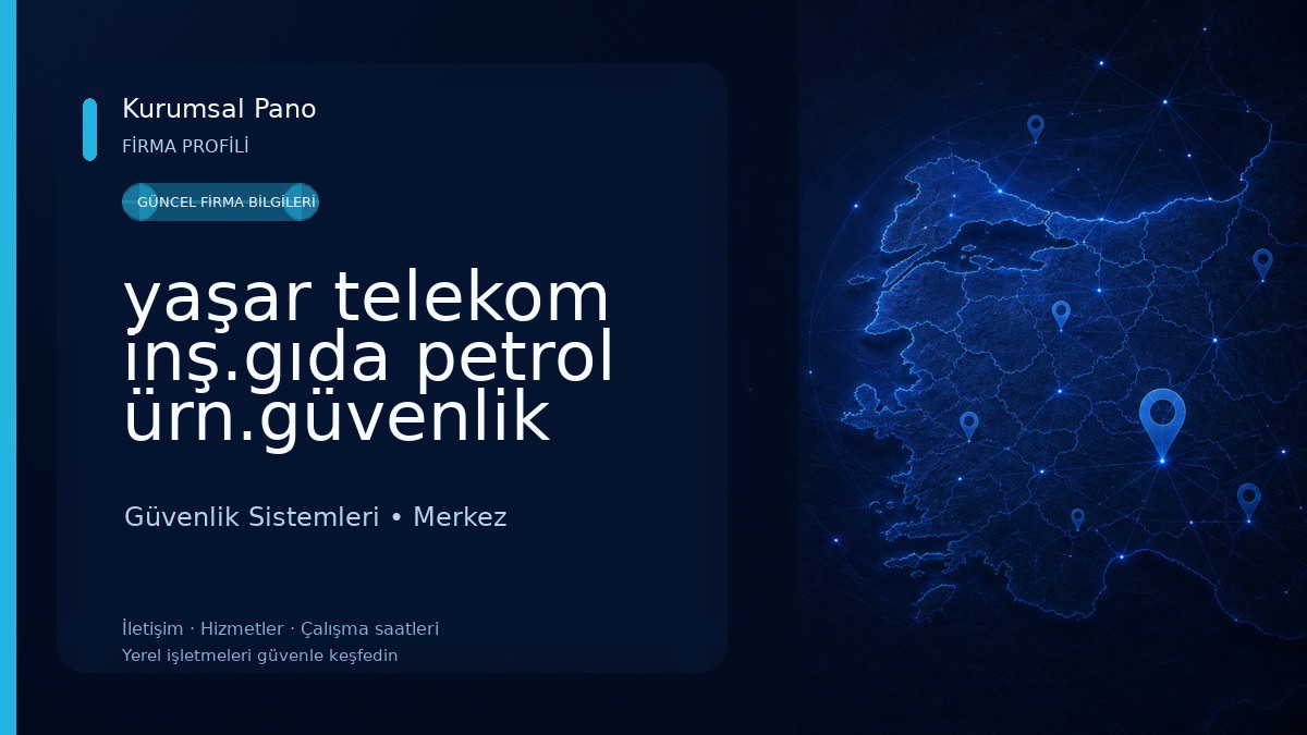 yaşar telekom inş.gıda petrol ürn.güvenlik san.tic.ltd.şti